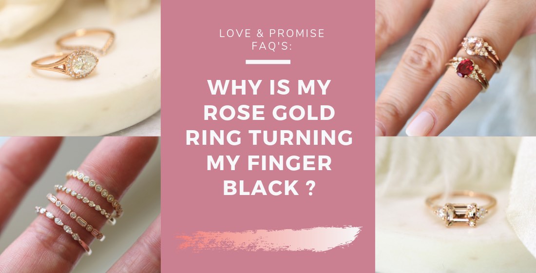 bloemblad Tablet professioneel Why is My Rose Gold Ring Turning My Finger Black? | Love & Promise Blog